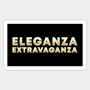 Eleganza Extravaganza Magnet